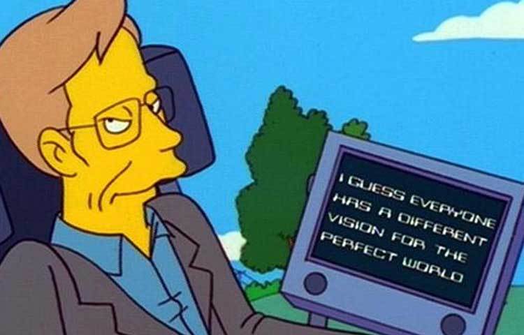 দ্য সিম্পসন কার্টুন সিরিজের দে সেভড লিজা’স ব্রেন এপিসোডে দেখা গিয়েছিল হকিংয়ের কার্টুন। ফিউচারামা সিরিজে বিভিন্ন সময় গেস্ট অ্যাপিয়ারেন্স ছিল হকিংয়ের। দ্য অ্যান্থোলজি অব ইন্টারেস্ট-এ ভাইস প্রেসিডেন্সিয়াল অ্যাকশন রেঞ্জার্স-এর সদস্য হিসেবে দেখা গিয়েছিল হকিং-এর চরিত্রায়ণ।