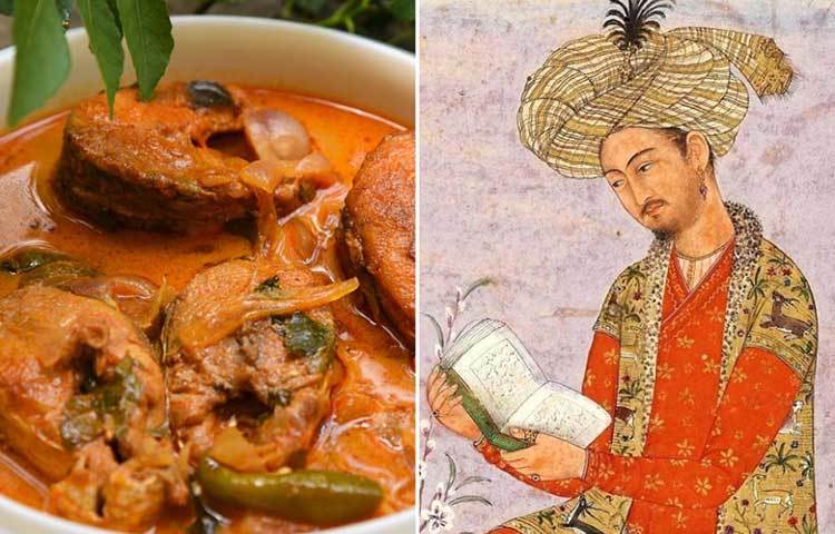 বাবর : ভারতের লবণাক্ত জলের মাছ তিনি খুব পছন্দ করতেন। সোমবার, বৃহস্পতিবার আর শুক্রবার তিনি মদ্যপান করতেন না। বাবর সমরখন্দ আর ফারগানার ফল, শাকসবজির অভাব বোধ করতেন। তিনি তার আত্মজীবনীতে দুঃখ করে বলেছেন, ‘বরফ নেই, ঠান্ডা জল নেই, নেই ভাল খাবার, বাজারে রুটি নেই।’