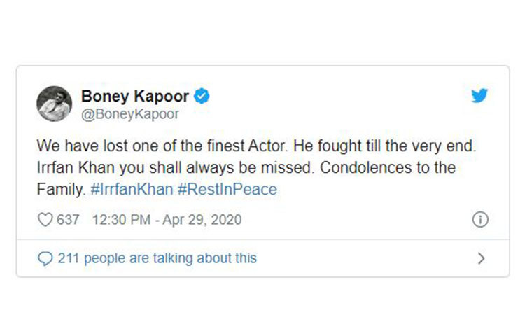 ইরফান খানের মৃত্যুতে প্রযোজক বনি কাপুর বলেন, আমরা অসাধারণ একটা অভিনেতাকে হারালাম। যিনি শেষ পর্যন্ত লড়াই করেছিলেন। ইরফানকে সব সময় মনে থাকবে। ওর পরিবারের প্রতি সমবেদনা রইল।