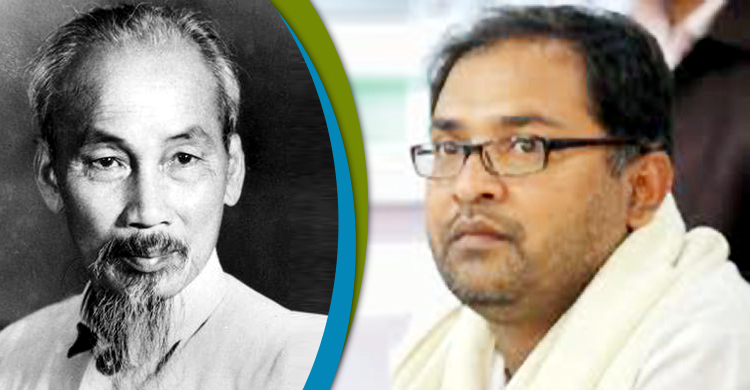 ‘হো চি মিন ছিলেন বিশ্বের স্বাধীনতাকামী সংগ্রামী মানুষের নেতা’