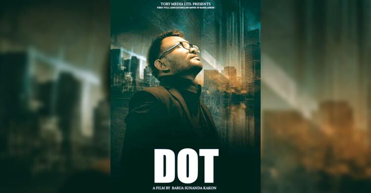 দেশে নির্মিত ইংরেজি সিনেমা ‘ডট’র মুক্তির অনুমতি