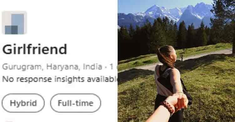 ‘ফুলটাইম গার্লফ্রেন্ড’ নিয়োগ দিতে লিংকডইনে ভারতীয় যুবকের বিজ্ঞাপন