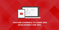 ওয়েব ডেভেলপমেন্টের সেরা ৫ ইউটিউব চ্যানেল